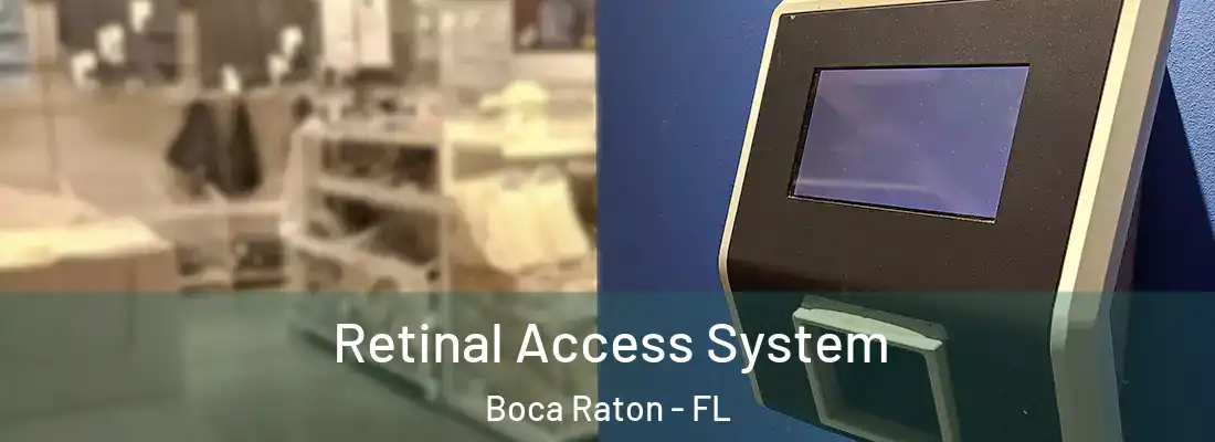 Retinal Access System Boca Raton - FL