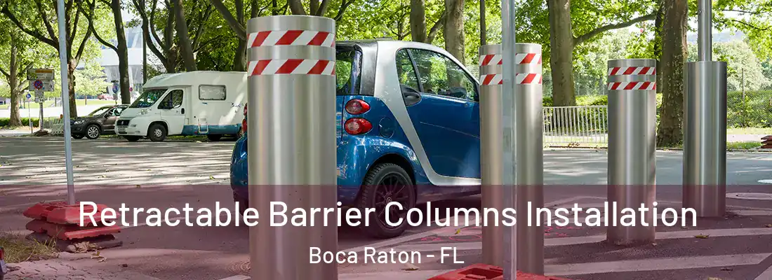  Retractable Barrier Columns Installation Boca Raton - FL