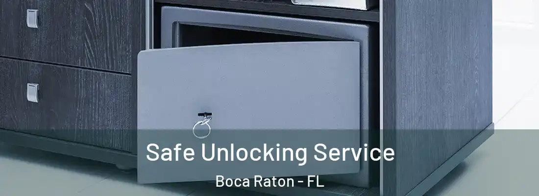 Safe Unlocking Service Boca Raton - FL