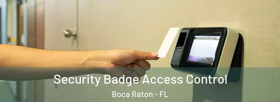 Security Badge Access Control Boca Raton - FL
