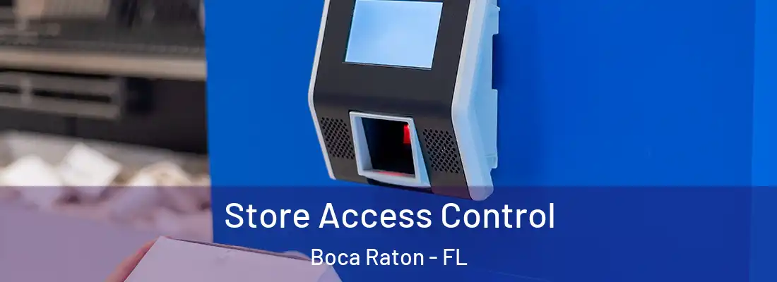 Store Access Control Boca Raton - FL