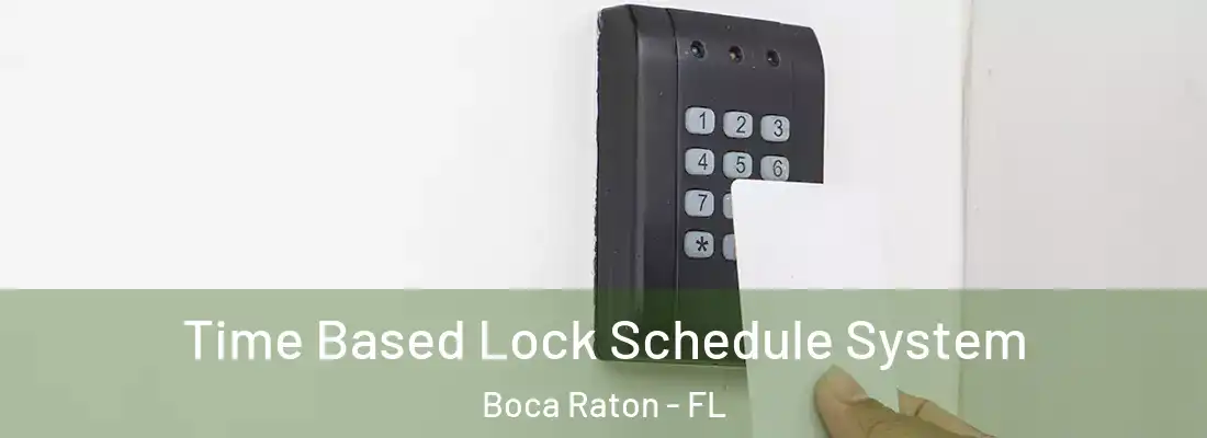 Time Based Lock Schedule System Boca Raton - FL