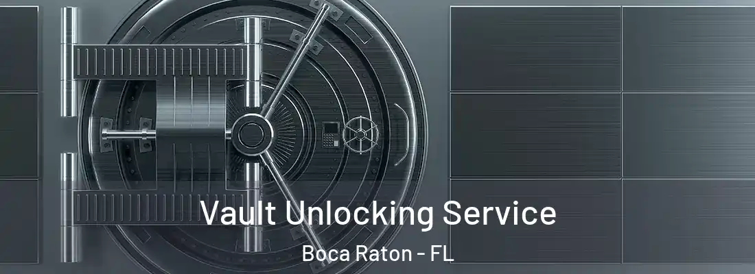  Vault Unlocking Service Boca Raton - FL